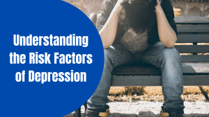 Understanding the Risk Factors of Depression