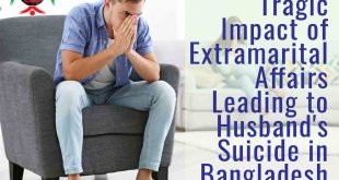 Tragic Impact of Extramarital Affairs Leading to Husband'S Suicide in Bangladesh