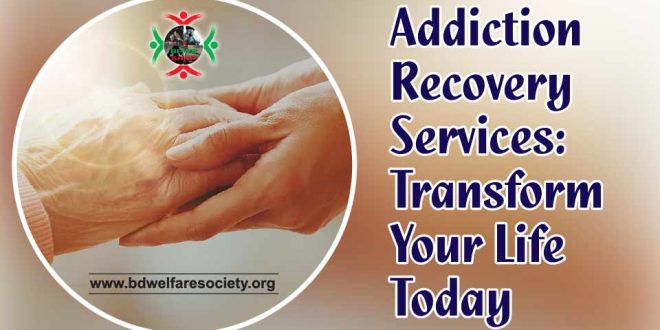 Addiction Recovery Services Transform Your Life Today