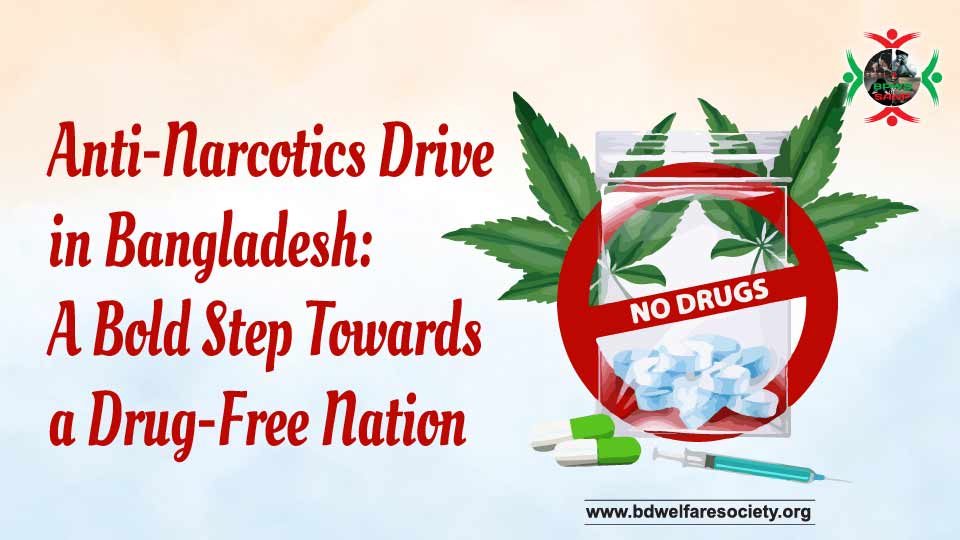 Anti-Narcotics Drive in Bangladesh A Bold Step Towards a Drug-Free Nation