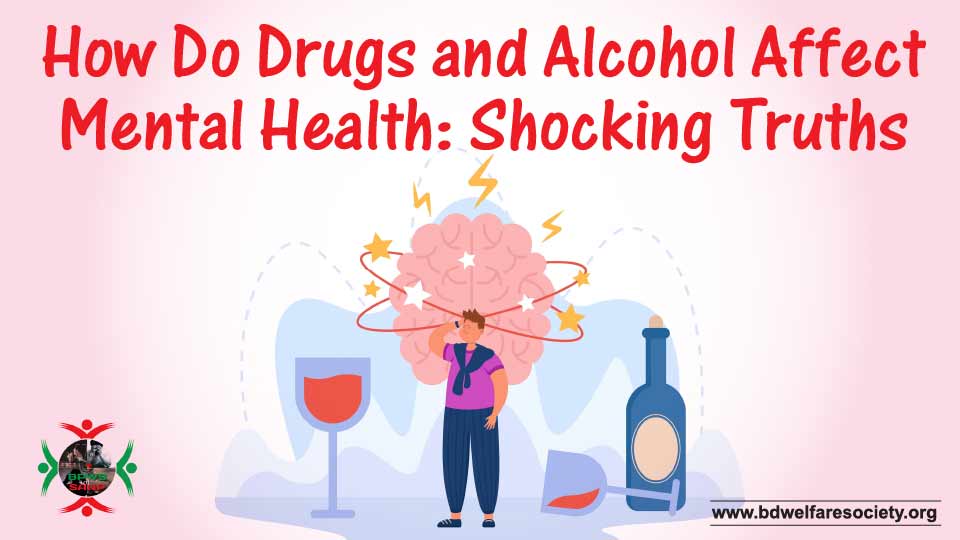 How Do Drugs and Alcohol Affect Mental Health Shocking Truths