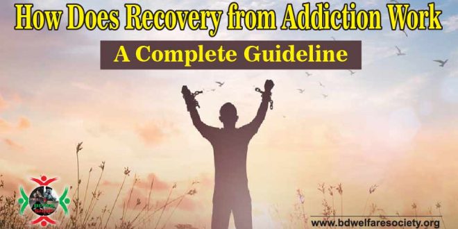 How Does Recovery from Addiction Work A Complete Guideline