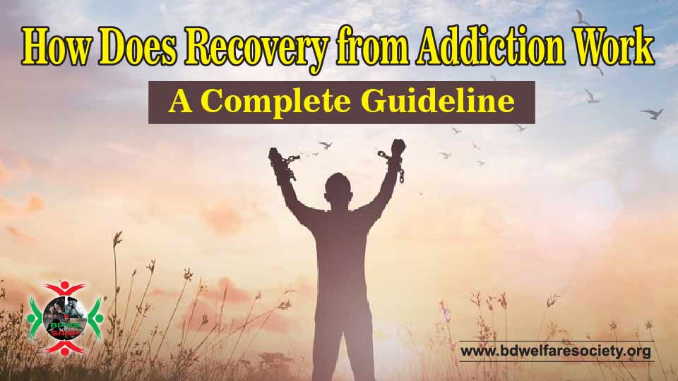 How Does Recovery from Addiction Work A Complete Guideline