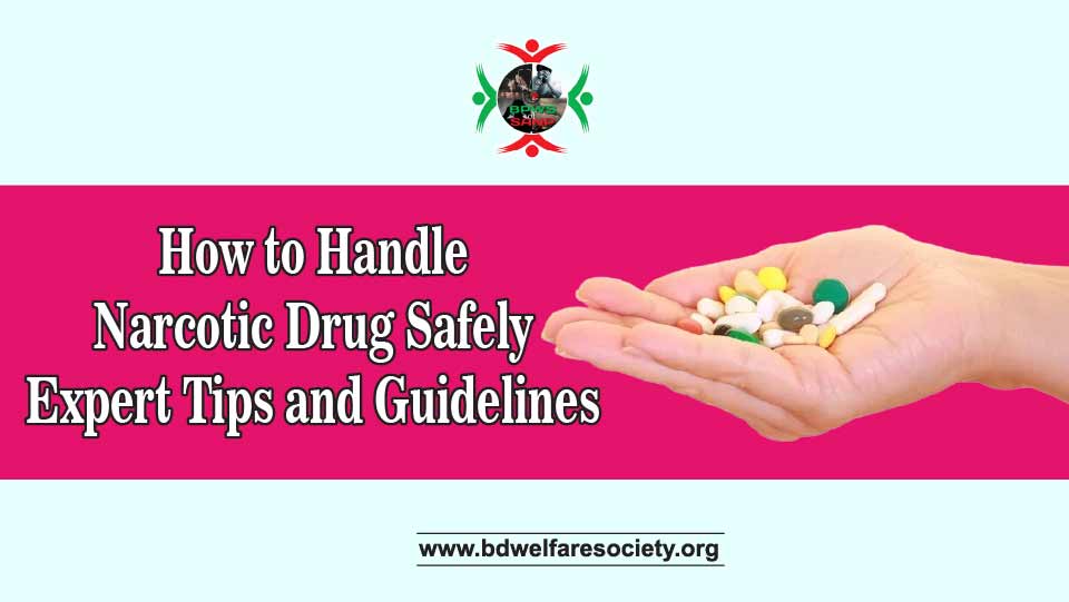 How to Handle Narcotic Drug Safely Expert Tips and Guidelines