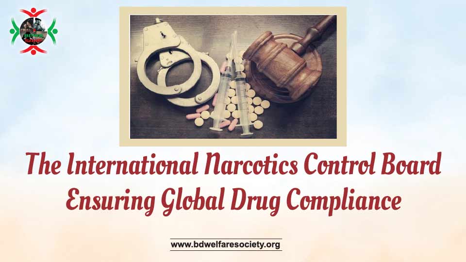 The International Narcotics Control Board Ensuring Global Drug Compliance