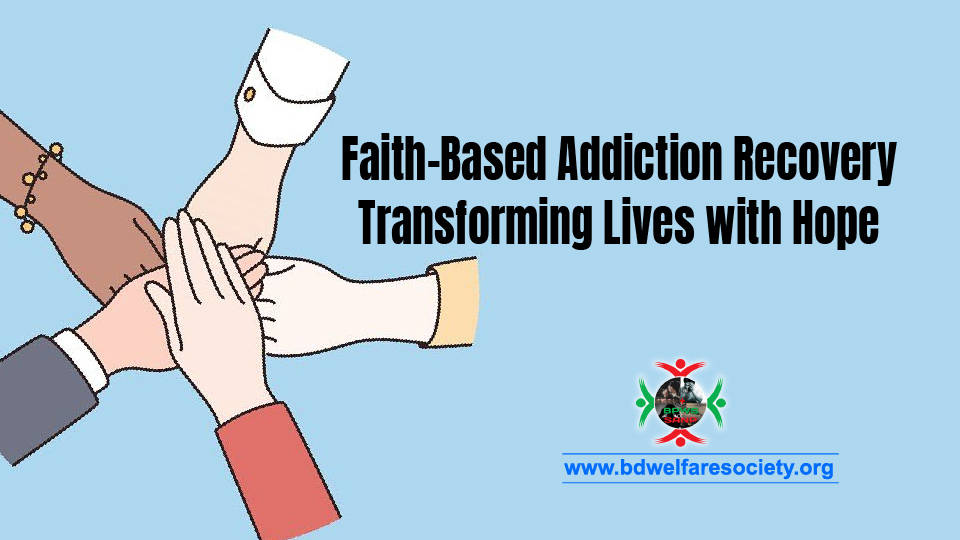 Faith-Based Addiction Recovery: Transforming Lives with Hope
