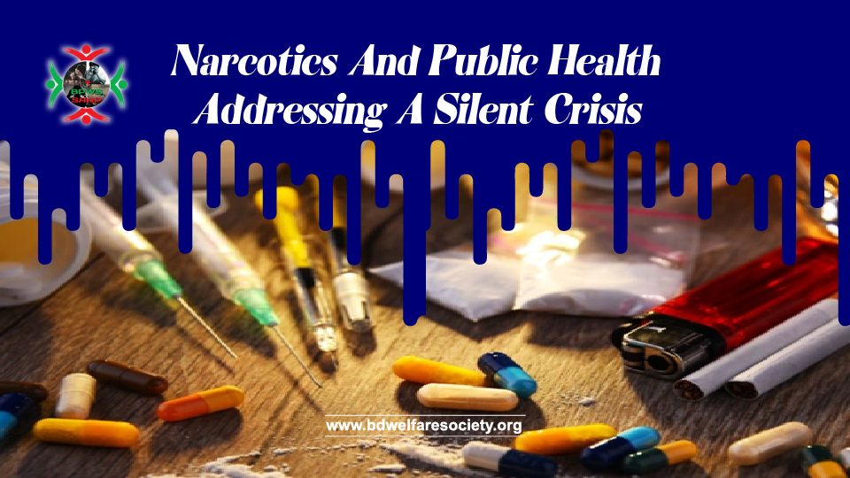 Narcotics And Public Health: Addressing A Silent Crisis