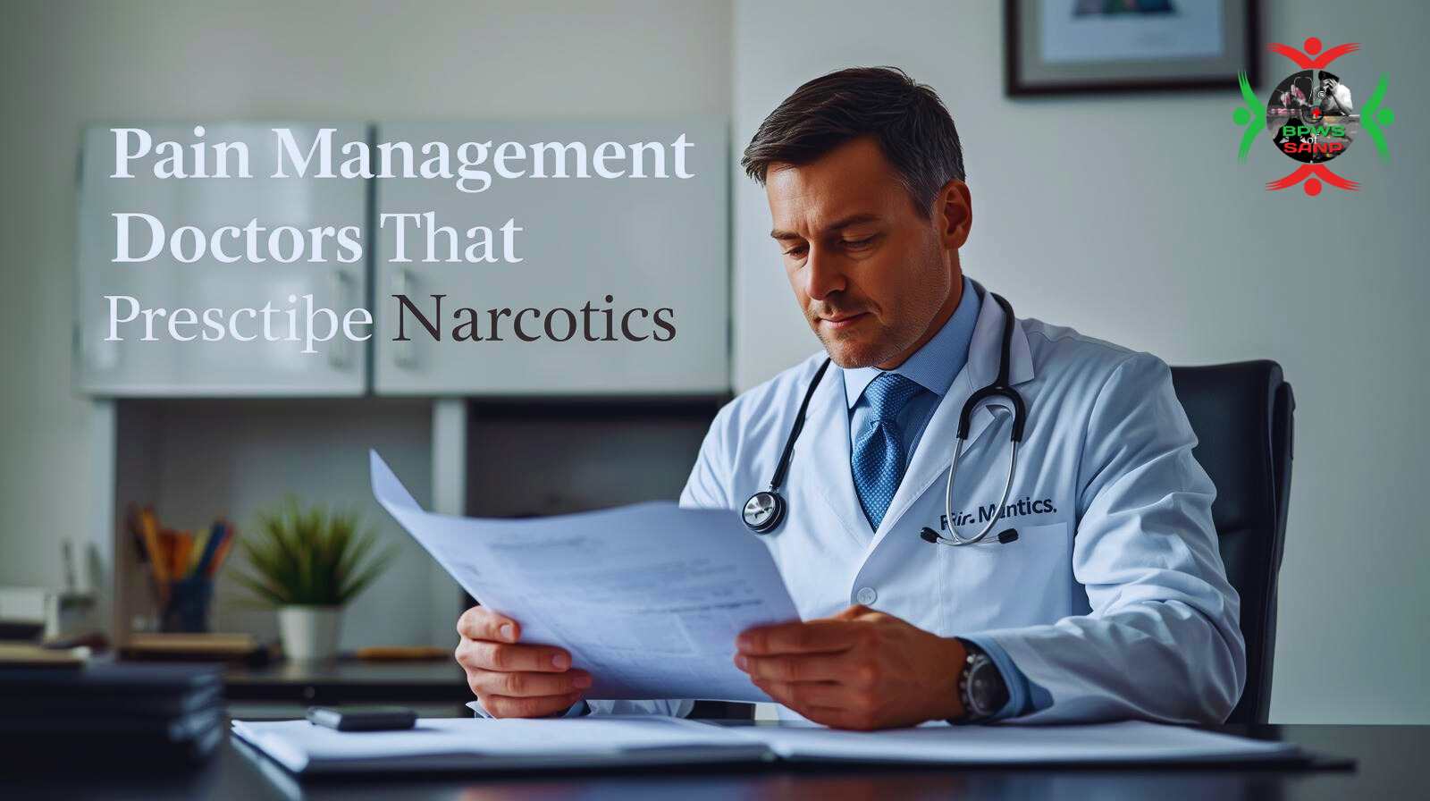 Pain Management Doctors Who Prescribe Narcotics: A Guide 