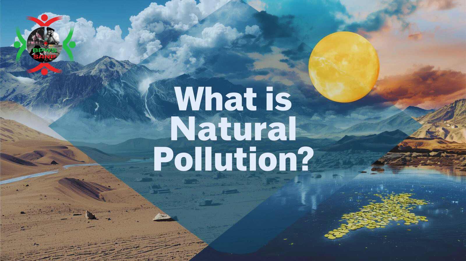 What Is Natural Pollution? Earth's Own Environmental Contaminants 