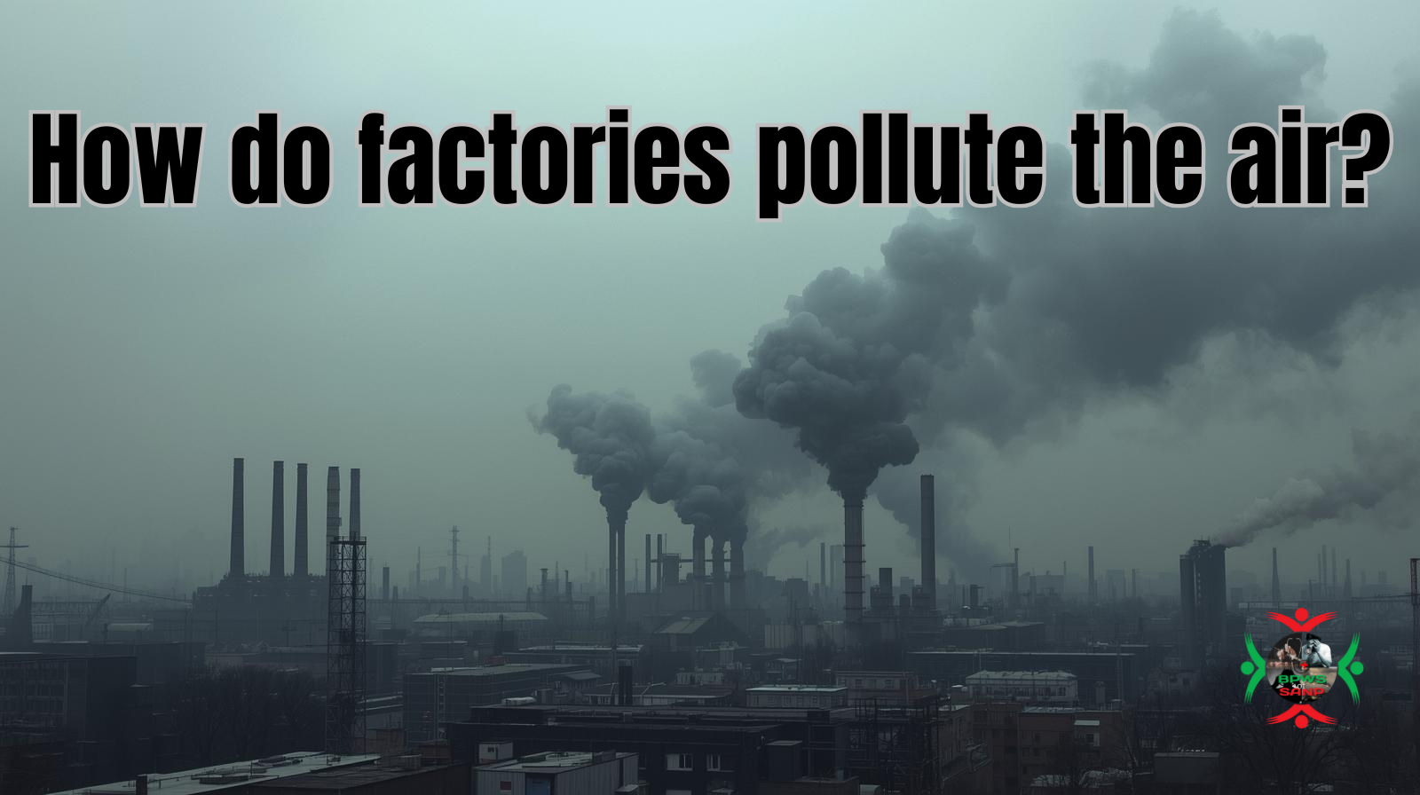how do factories pollute the air?
