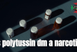 is polytussin dm a narcotic​