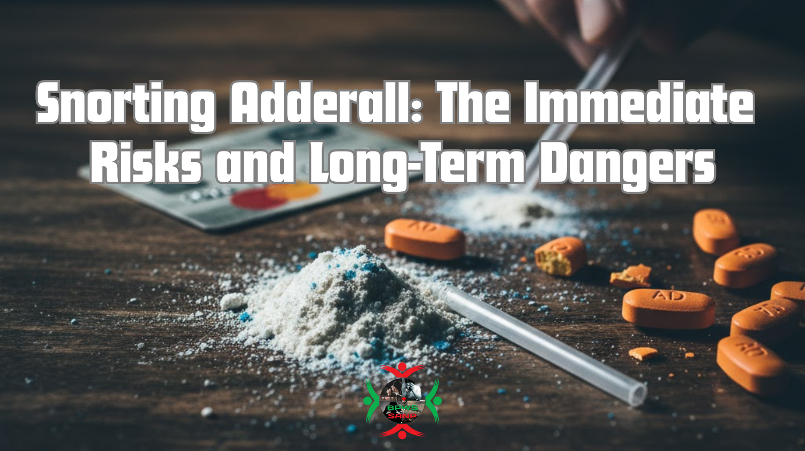 Snorting Adderall: The Immediate Risks and Long-Term Dangers