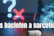 Is baclofen a narcotic​