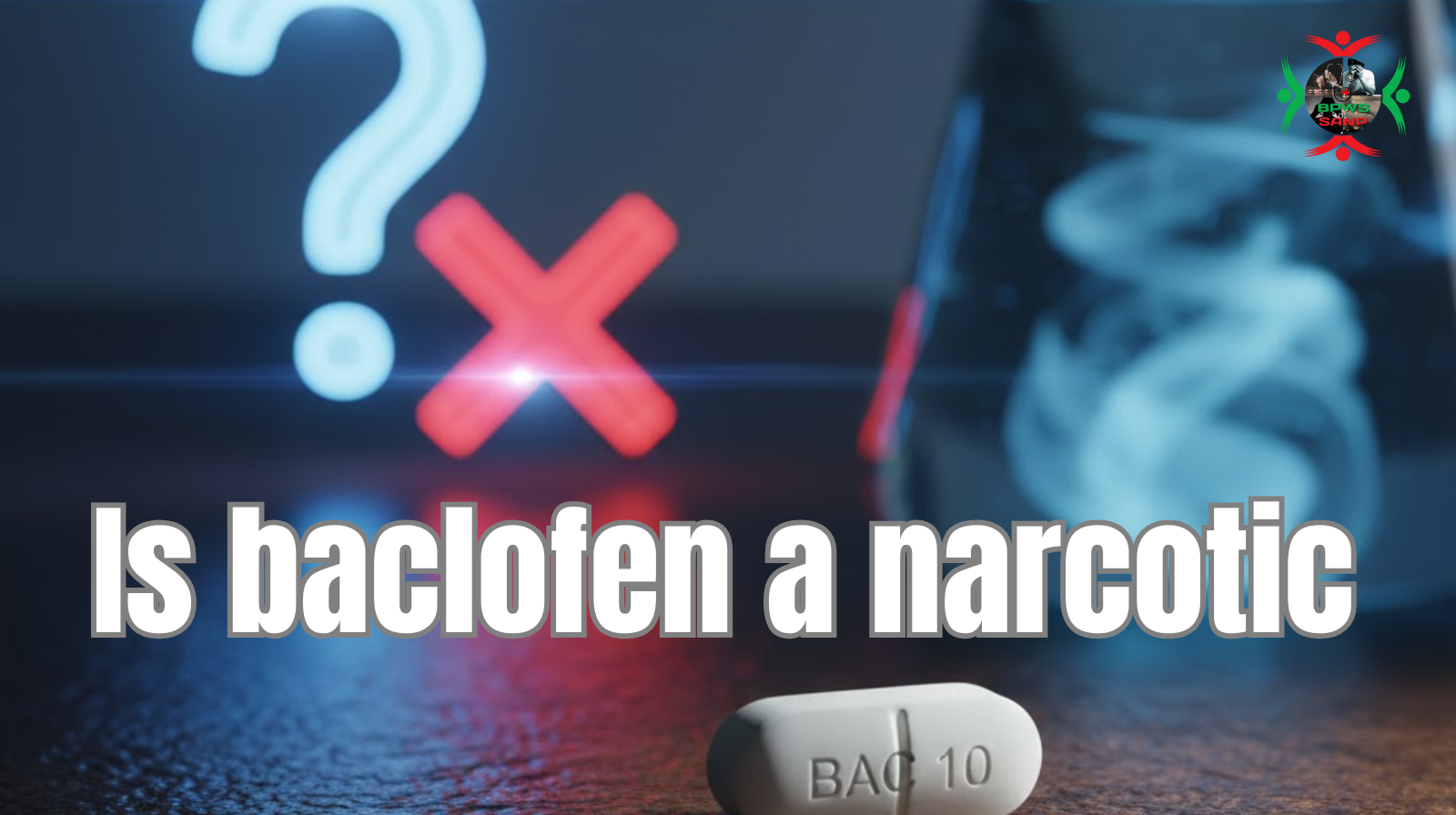 Is baclofen a narcotic​